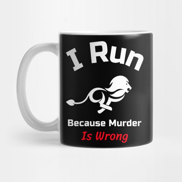 Funny Running Quote | I run because murder is wrong by GymLife.MyLife